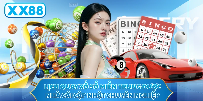 Lịch quay xổ số miền Trung được nhà cái cập nhật chuyên nghiệp